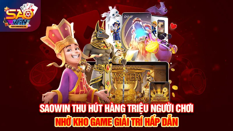 Saowin thu hút hàng triệu người chơi nhờ kho game giải trí hấp dẫn